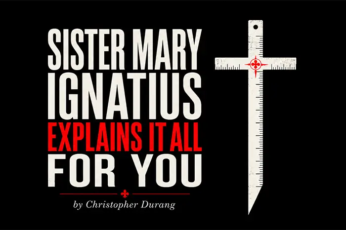 Theatre poster for Sister Mary Ignatius Explains It All For You
