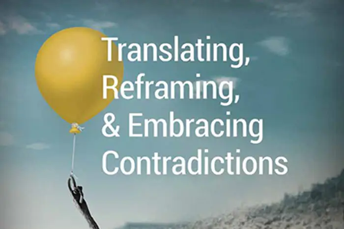 Translating, Reframing, & Embracing Contradictions